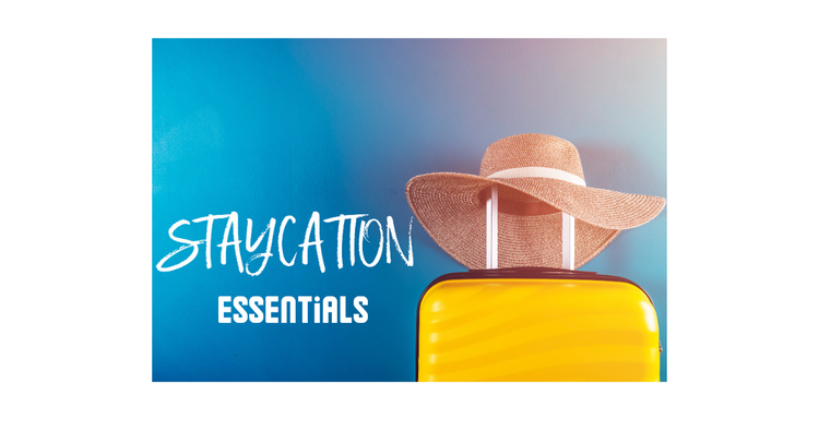 Staycation Essentials