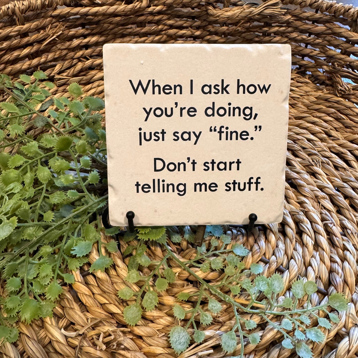 When I Ask How You're Doing Ceramic Coaster