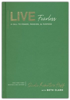 Live Fearless: A Call to Power, Passion, and Purpose