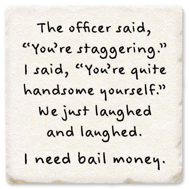 Officer Said Youre Staggering Ceramic Coaster