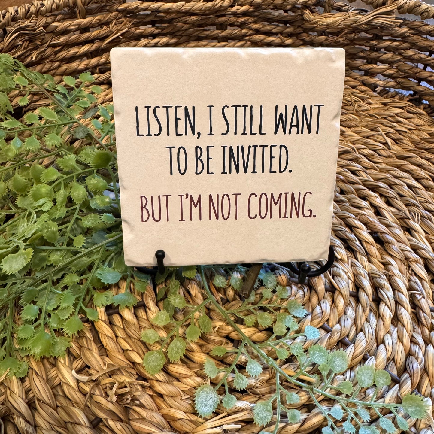 Listen I Still Want To Be Invited Ceramic Coaster