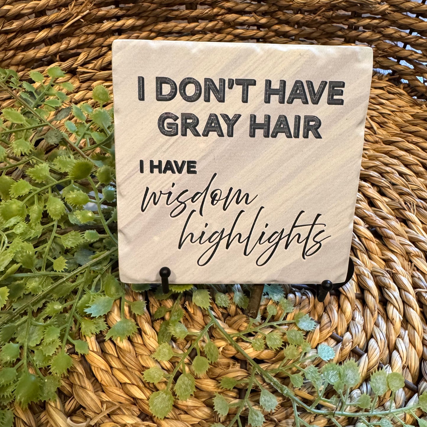 I Don't Have Gray Hair Ceramic Coaster