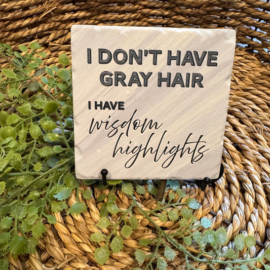I Don't Have Gray Hair Ceramic Coaster