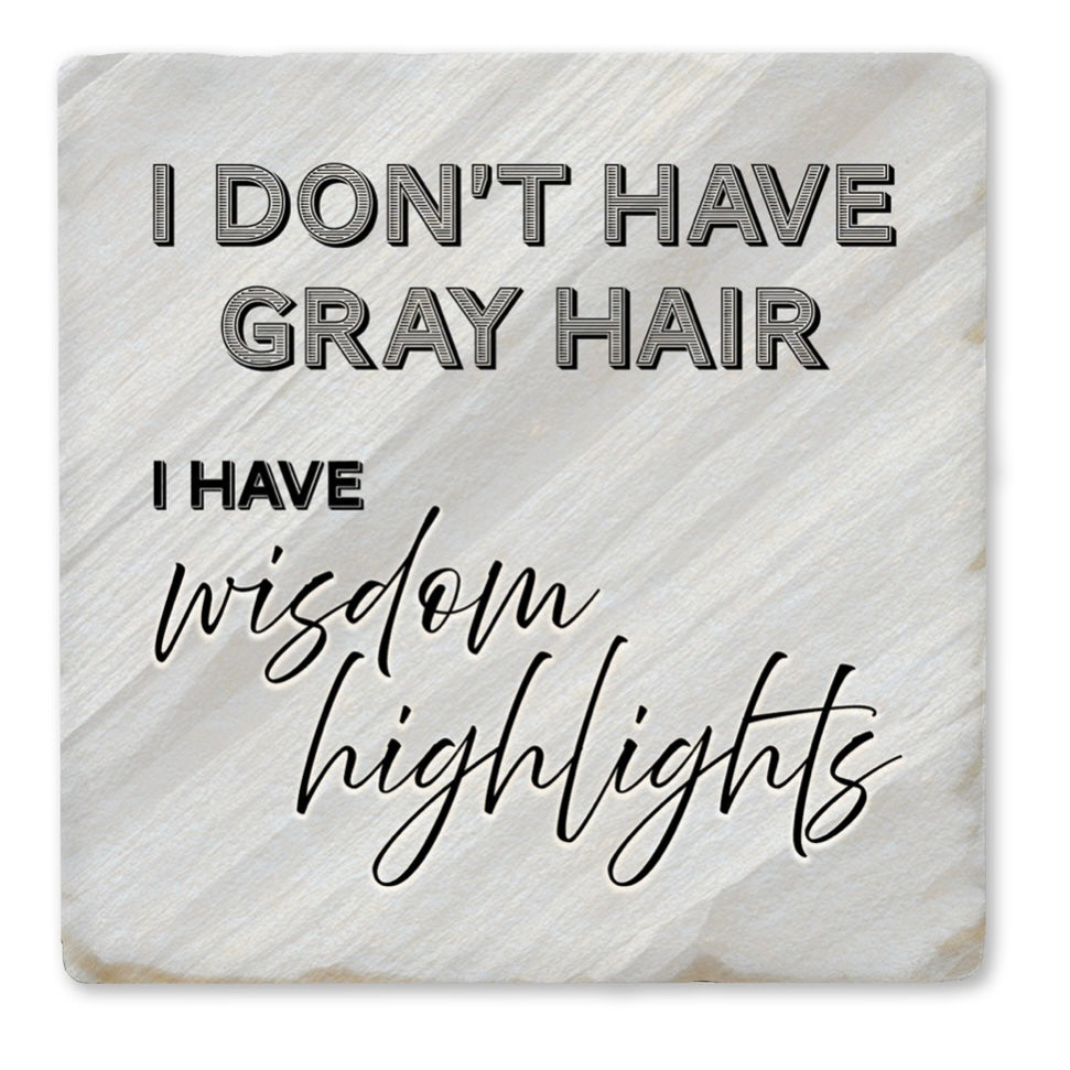 I Don't Have Gray Hair Ceramic Coaster