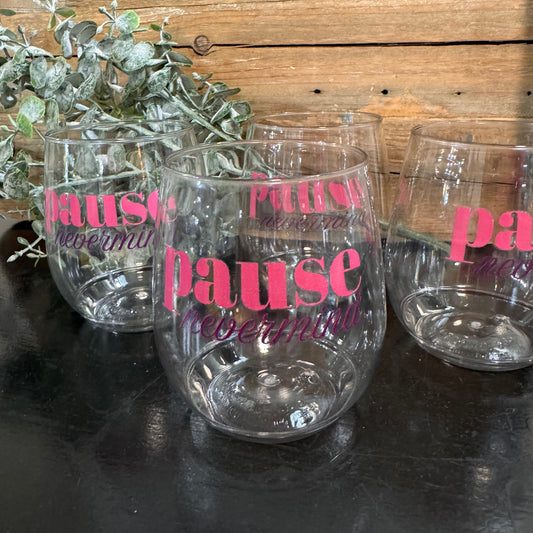 Pause Nevermind Wine Glass