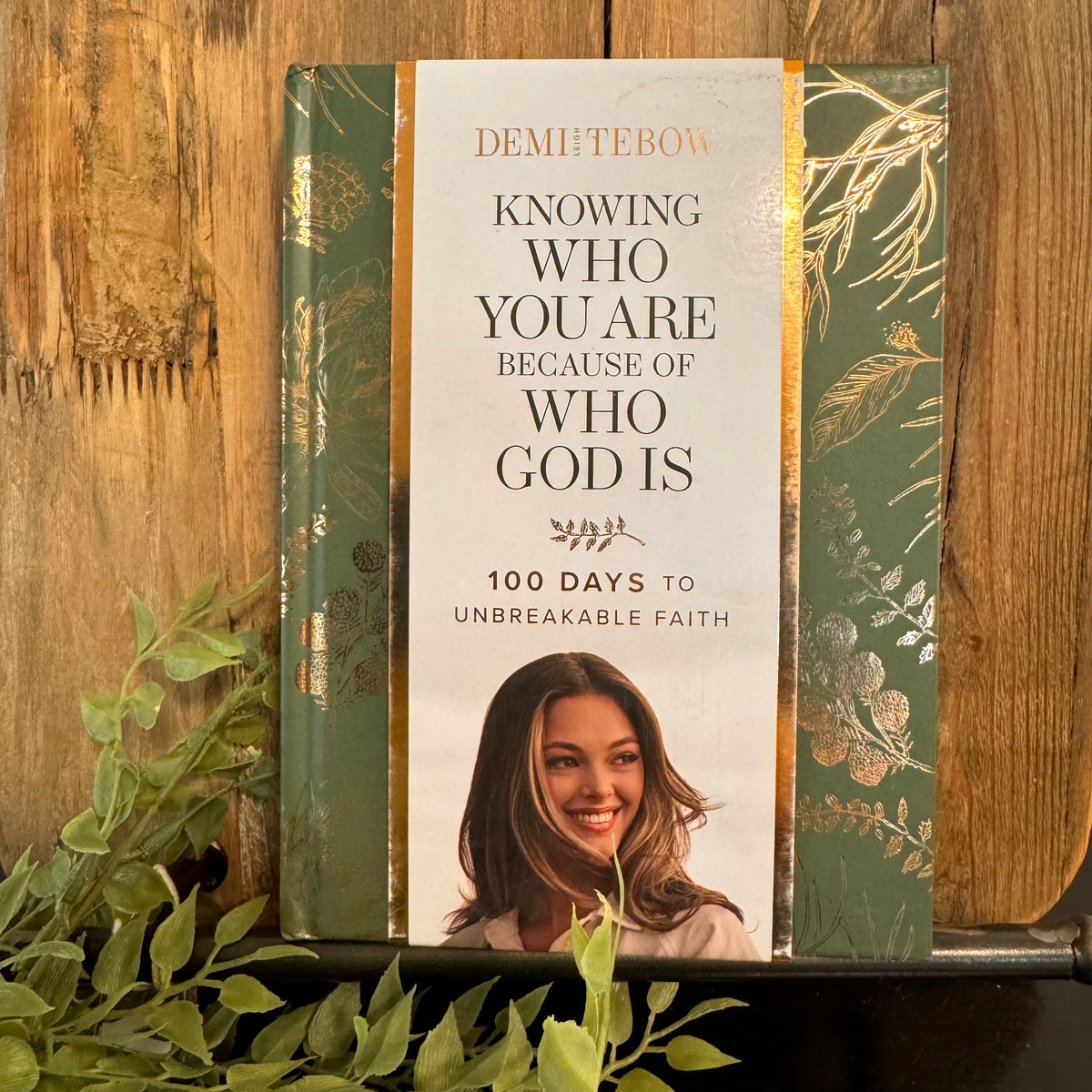 Knowing Who You Are Because of Who God Is: 100 Days to Unbreakable Faith