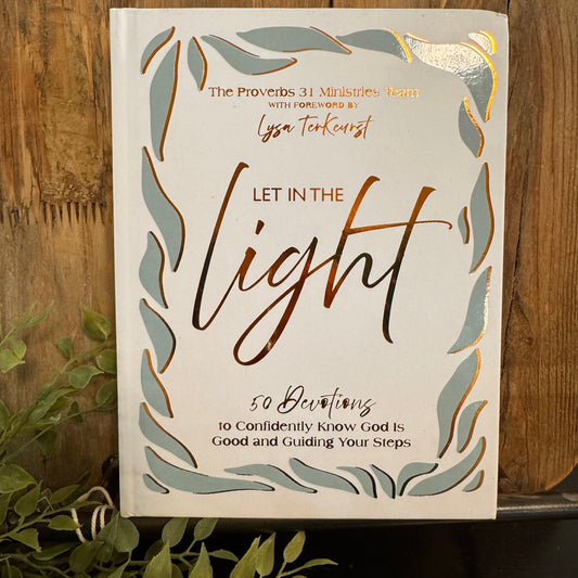 Let In the Light: 50 Devotions to Confidently Know God Is Good and Guiding Your Steps