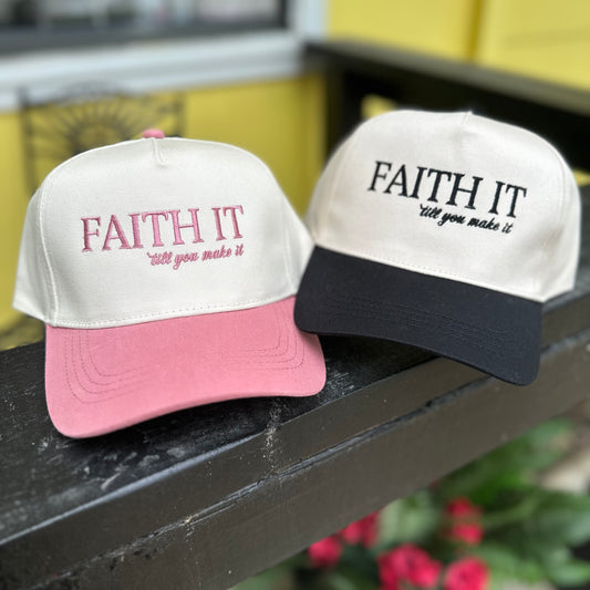 Faith It to Make It Cap